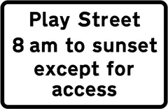 All vehicles prohibited from 'Play Street' during the period indicated except for access — UK road sign