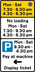Waiting prohibited during the periods indicated (upper panel), loading prohibited during periods indicated (middle panel), and 'pay and display' ticket-regulated parking available during the period indicated with directions to ticket machine (Lower p — UK road sign