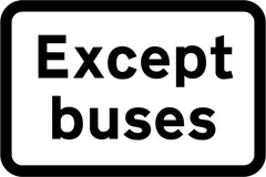 Buses excluded from restriction or prohibition conveyed by associated sign — UK road sign